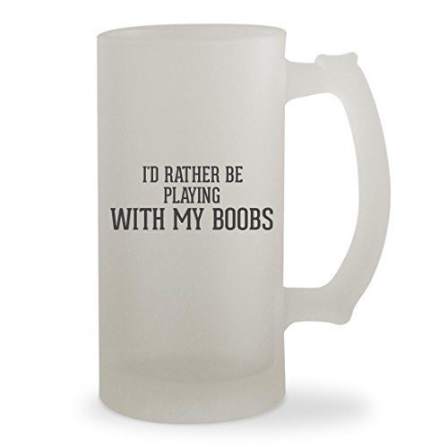 I'd Rather Be Playing WITH MY BOOBS - 16oz Sturdy Glass Frosted Beer Stein