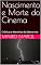 Livro Nascimento e Morte do Cinema: Crônicas e Memórias da Sétima Arte