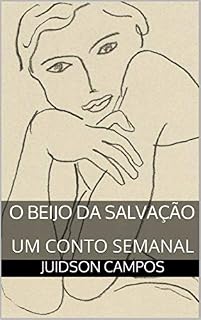 Livro O BEIJO DA SALVAÇÃO: UM CONTO SEMANAL