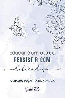 Livro Educar é Um Ato de Persistir Com Delicadeza
