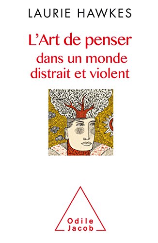 L'art de penser dans un monde distrait et violent by 