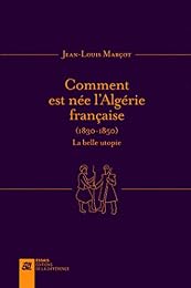 Comment est née l'Algérie française