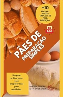 Livro Pães de Preparação Simples: 10 Receitas práticas de pães simples
