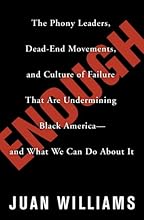 Enough: The Phony Leaders, Dead-End Movements, and Culture of Failure That Are Undermining Black America--and What We Can Do About It