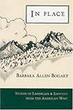 In Place : Stories of Landscape and Identity from the American West, Bogart, Barbara A., 0931271274
