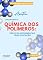 Livro APOSTILA:: EXPLORANDO A QUÍMICA DOS POLÍMEROS: PRÁTICAS EXPERIMENTAIS PARA EDUCAÇÃO