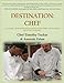 Destination: Chef: A Culinary Training Program Guide to Becoming Food Service-Ready in Ten Weeks by Chef Timothy Tucker, Amanda Eaton