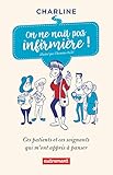 On ne naît pas infirmière ! (ESSAIS ET DOCUM) (French Edition) by 