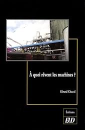 À quoi rêvent les machines ?