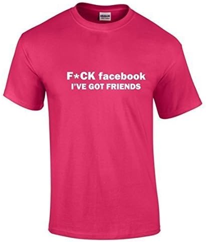 Stupid Tees F*ck Facebook I've Got Friends Offensive Funny Gifts T-Shirt 16 Colours - to 5XL