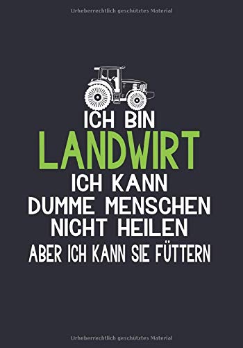 Ich Bin Landwirt Ich Kann Dumme Menschen Nicht Heilen Aber Ich Kann Sie Futtern Notizbuch 7x35 Amazon De Schmaus Walther Bucher