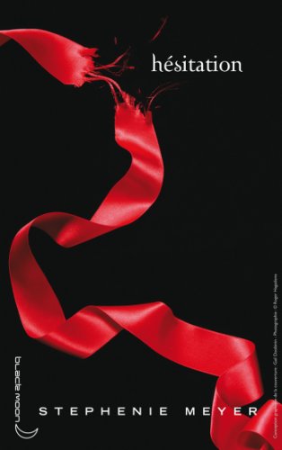 Twilight - Tome 3 : Hésitation (French Edition)