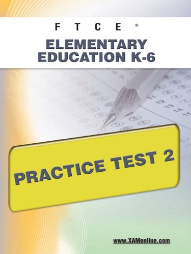 Download FTCE Elementary Education K-6 Practice Test 2 Download FTCE Elementary Education K-6 Practice Test 2