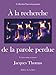 A la recherche de la parole perdue (HUTTE (EDITIONS) (French Edition) by