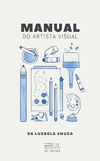 Livro Manual do Artista Visual: Um Guia Prático para Produzir Obras de Arte Incomparáveis