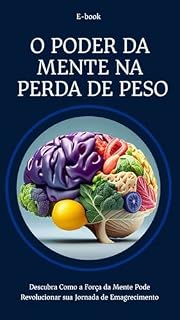 Livro O Poder da Mente na Perda de Peso: Descubra Como a Força da Mente Pode Revolucionar sua Jornada de Emagrecimento.
