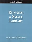 Running a Small Library : A How-to-Do-It Manual, , 1555705499