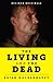 The Living and the Dead: War, Friendship, and the Battles that Never End