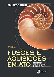 Livro Fusões & Aquisições Em Ato! - Geração e Destruição de Valor Em M&A