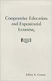 Cooperative Education and Experiential Learning : Forming Community-Technical College and Business Partnerships, Cantor, Jeffrey A., 1895131146