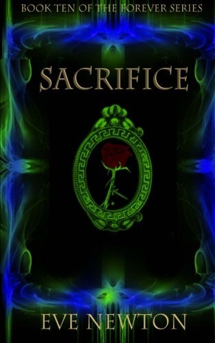 Sacrifice The Forever Series Volume 10 By Eve Newton 2015 03 02 Amazon Com Books