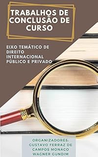 Livro Trabalhos de Conclusão de Curso: Eixo de Direito Internacional Público e Privado