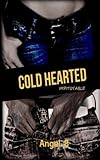 COLD HEARTED Impitoyable: Impitoyable (Volume 1) (French Edition) by Angel . B