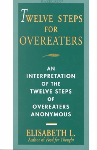 Download Twelve Steps for Overeaters: An Interpretation of the Twelve Steps of Overeaters Anonymous Twelve S