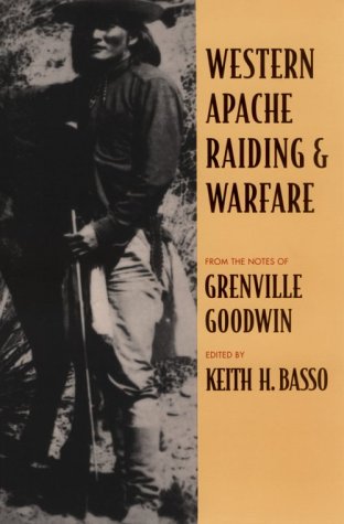Western Apache Raiding and Warfare by Grenville Goodwin