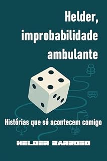 Livro Helder, improbabilidade ambulante: Histórias que só acontecem comigo (Eu, Helder)