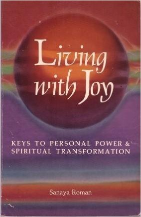 LIVING WITH JOY : Keys to Personal Power & Spiritual Transformation