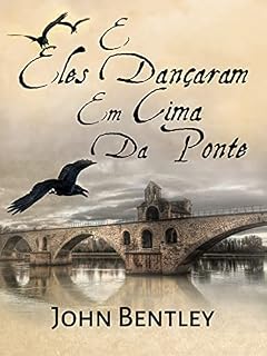 Livro E Eles Dançaram Em Cima Da Ponte: Uma Novela De Avignon Medieval - Em Português