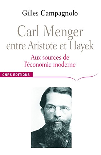 Carl Menger entre Aristote et Hayek: Aux sources de l'économie moderne (Philosophie/Religion/Histoi by Gilles Campagnolo