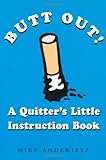 Image de Butt Out!: A Quitter's Little Instruction Book