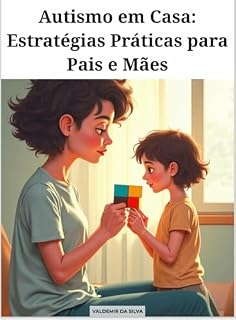 Livro Autismo em casa. Estratégias práticas para pais e mães
