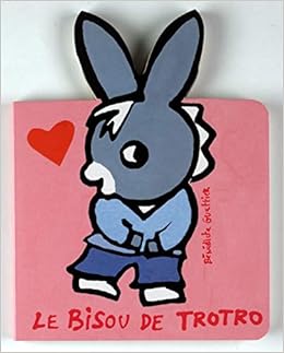 Le Bisou De Trotro L Ane Trotro Livres Carton Giboulees French Edition Guettier Benedicte 9782070536313 Amazon Com Books