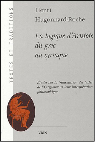 La  logique d'Aristote du grec au syriaque