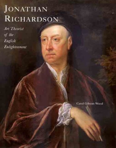 Jonathan Richardson: Art Theorist of the English Enlightenment (The Paul Mellon Centre for Studies in British Art)