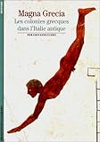Magna Grecia : Les Colonies grecques dans l'Italie antique by 