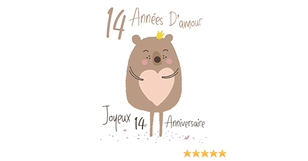 Amazon Com Joyeux 14e Anniversaire 14 Annees D Amour Dites Joyeux Anniversaire Et Montrez Votre Amour Dans Un Livre D Anniversaire Doux A Utiliser Comme Qu Une Carte D Anniversaire French Edition Douglas Karlon Designs