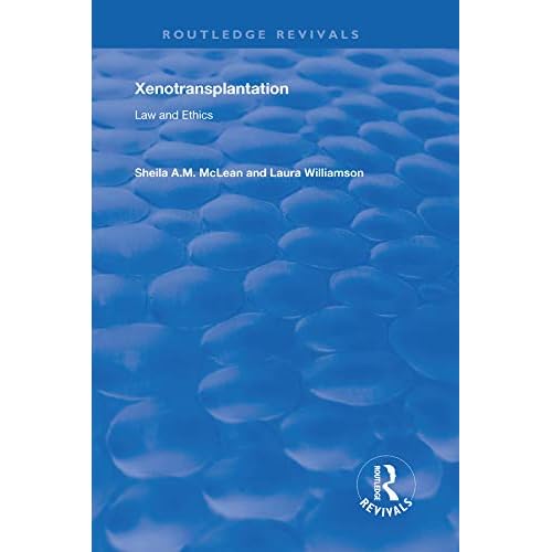 Xenotransplantation: Law and Ethics (Routledge Revivals) Xenotransplantation: Law and Ethics (Routledge Revivals)