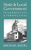 State and Local Government : Fundamentals and Perspectives, Engel, Michael, 0820441112