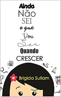 Livro AINDA NÃO SEI O QUE VOU SER QUANDO CRESCER