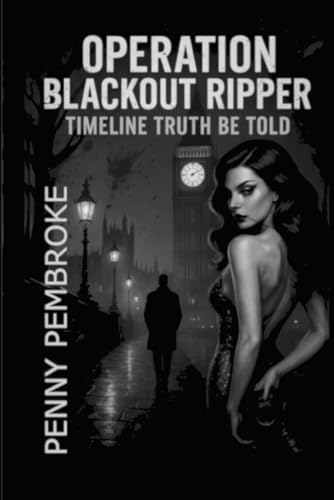 Operation Blackout Ripper: Timeline Truth Be Told
