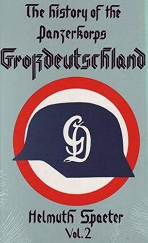 The History of the Panzerkorps Grossdeutschland, Vol. 2 by Helmuth Spaeter