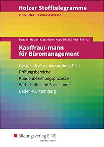Holzer Stofftelegramme Baden Wurttemberg Kauffrau Mann Fur Buromanagement Gestreckte Abschlussprufung Teil 2 Aufgabenband Amazon De Bauder Markus Holzer Volker Klausnitzer Lars Kopp Holger Paass Thomas Seifritz Christian Bucher