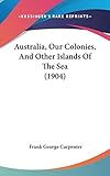 Australia, Our Colonies, And Other Islands Of The Sea (1904) by 
