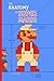 The Anatomy of Super Mario Bros.: A analysis of the design of six classic Mario games (unofficial and unauthorized) (The Anatomy of Games) (Volume 3) by Jeremy Parish