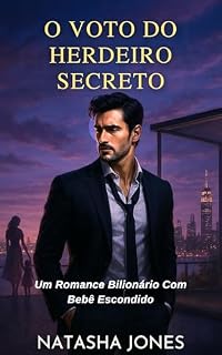 Livro O Voto Do Herdeiro Secreto: Um Romance Bilionário Com Bebê Escondido
