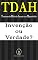 Livro TDAH — Transtorno do Déficit de Atenção com Hiperatividade.  Invenção ou Verdade?